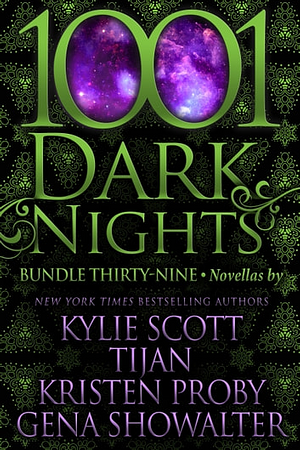 1001 Dark Nights: Bundle Thirty-Nine by Kylie Scott, Gena Showalter, Kristen Proby, Tijan