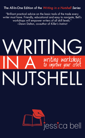 Writing in a Nutshell: Writing Workshops to Improve Your Craft by Jessica Bell