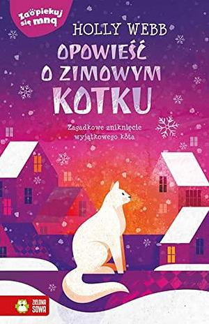 Zaopiekuj się mną Opowieść o zimowym kotku by Holly Webb, Holly Webb