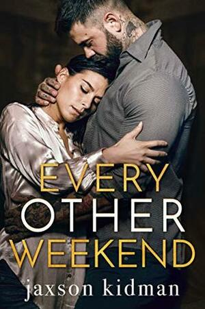 Every Other Weekend by Jaxson Kidman