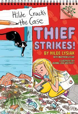 Thief Strikes!: A Branches Book (Hilde Cracks the Case #6), Volume 6: A Branches Book by Hilde Lysiak, Matthew Lysiak