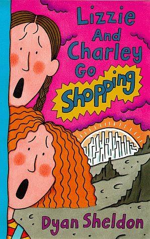 Lizzie and Charley Go Shopping by Dyan Sheldon