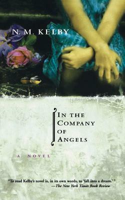 In the Company of Angels by Nicole Kelby, N.M. Kelby