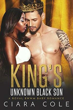 King's Unknown Black Son by Ciara Cole