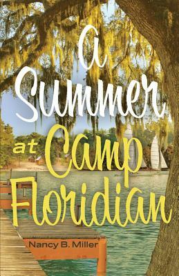 A Summer at Camp Floridian by Nancy B. Miller