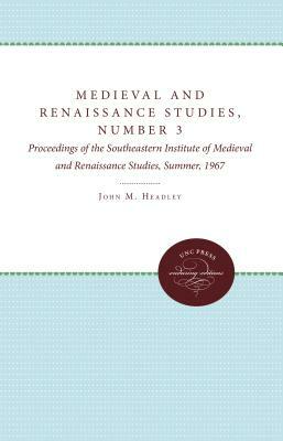 Medieval and Renaissance Studies, Number 3: Proceedings of the Southeastern Institute of Medieval and Renaissance Studies, Summer, 1967 by 