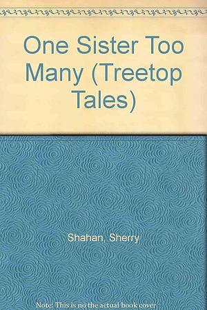 One Sister Too Many by Sherry Shahan