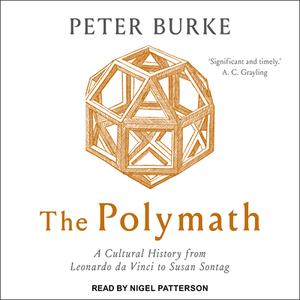 The Polymath: A Cultural History from Leonardo Da Vinci to Susan Sontag by Peter Burke