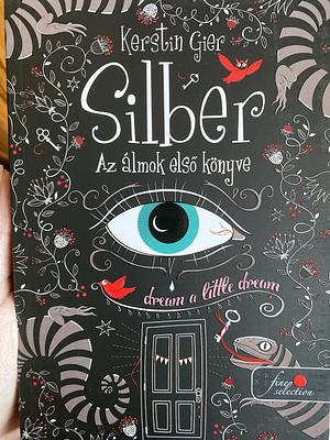 Silber Az álmok első könyve by Kerstin Gier