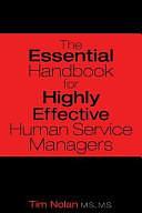 The Essential Handbook for Highly Effective Human Service Managers by M. S. M. S. Nolan, Tim Nolan