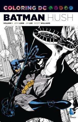 Coloring DC: Batman Hush, Volume 1 by Jim Lee, Jeph Loeb