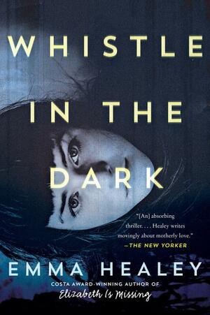 Whistle in the Dark by Emma Healey