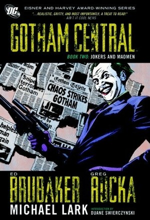 Gotham Central Deluxe Edition, Book 2: Jokers and Madmen by Ed Brubaker, Greg Rucka