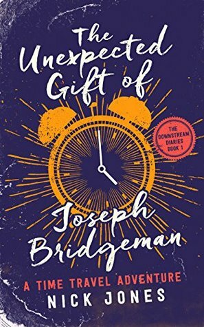 The Unexpected Gift of Joseph Bridgeman by Nick Jones