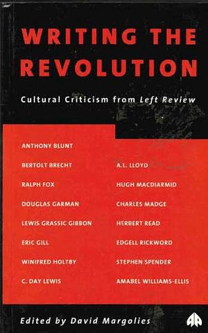 Writing the Revolution: Cultural Criticism from Left Review by 