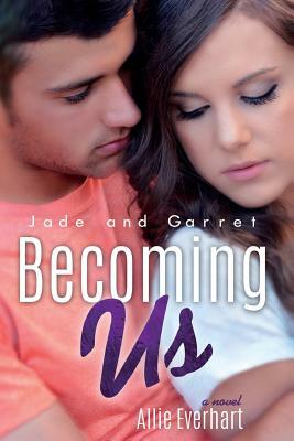Becoming Us: The Jade Series #7 by Allie Everhart