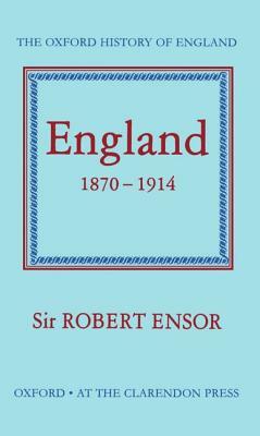 England 1870-1914 by Robert Ensor