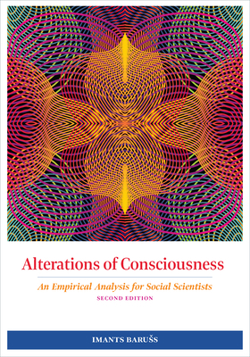 Alterations of Consciousness: An Empirical Analysis for Social Scientists by Imants Baruss