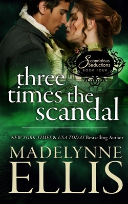 Three Times the Scandal by Madelynne Ellis
