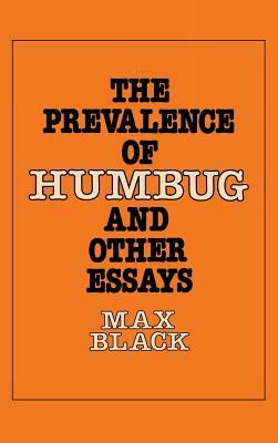 The Prevalence of Humbug and Other Essays by Max Black