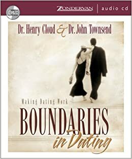 Boundaries In Dating: Making Dating Work by Henry Cloud