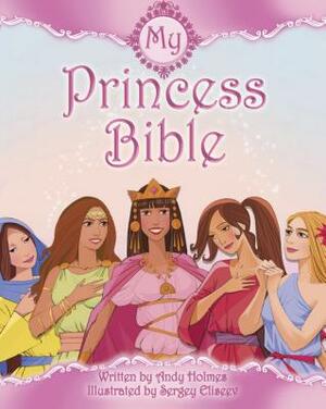My Princess Bible by Andy Holmes