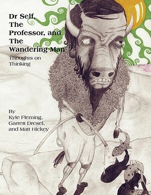 Dr Self, the Professor, and the Wandering Man by Matt Hickey, Kyle Fleming, Garrett Dresel