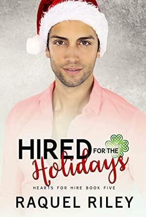 Hired for the Holidays by Raquel Riley