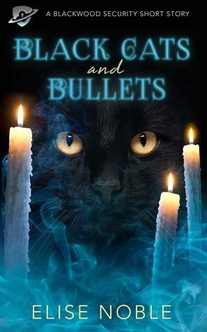 Black Cats and Bullets by Elise Noble