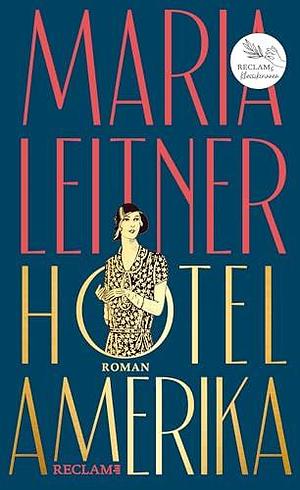 Hotel Amerika: Roman by Maria Leitner, Maria Leitner