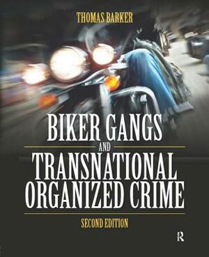 Biker Gangs and Transnational Organized Crime by Thomas Barker