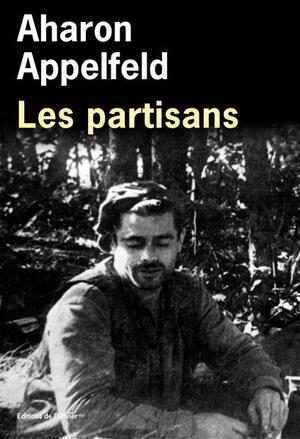 Les Partisans by Aharon Appelfeld