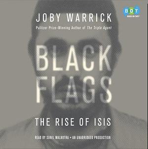 Black Flags: The Rise, Fall, and Rebirth of the Islamic State by Joby Warrick