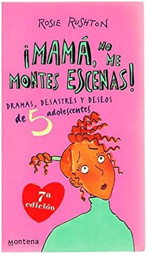 ¡Mamá, no me montes escenas! by Rosie Rushton