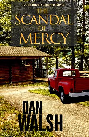 The Scandal of Mercy by Dan Walsh