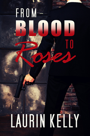 From Blood to Roses by Laurin Kelly