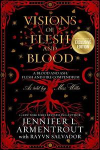 Visions of Flesh and Blood: A Blood and Ash/Flesh and Fire Compendium by Rayvn Salvador, Jennifer L. Armentrout