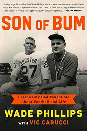 Son of Bum: Lessons My Dad Taught Me About Football and Life by Wade Phillips, Vic Carucci
