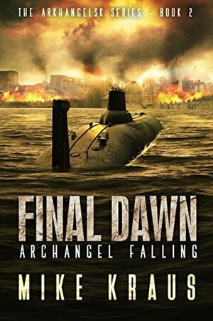 Final Dawn: Archangel Falling by Mike Kraus