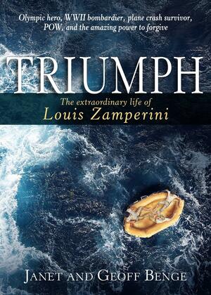 Triumph: The Extraordinary Life of Louis Zamperini by Geoff Benge, Janet Benge