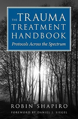 The Trauma Treatment Handbook: Protocols Across the Spectrum by Robin Shapiro