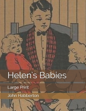 Helen's Babies: Large Print by John Habberton