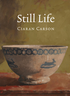 Still Life by Ciaran Carson