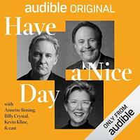 Have a Nice Day by Darrell Hammond, Quinton Peeples, Dick Cavett, Billy Crystal, Auli'l Cravalho, Kevin Kline, Justin Bartha, Annette Bening, Robin Thede, Rachel Dratch, Christopher Jackson