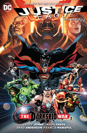 Justice League, Vol. 8: Darkseid War, Part 2 by Oscar Jimenez, Paul Pelleteir, Alex Sinclair, Tony Kordos, Jason Fabok, Geoff Johns, Francis Manapul, Joe Prado, Rob Leigh, Ivan Reis