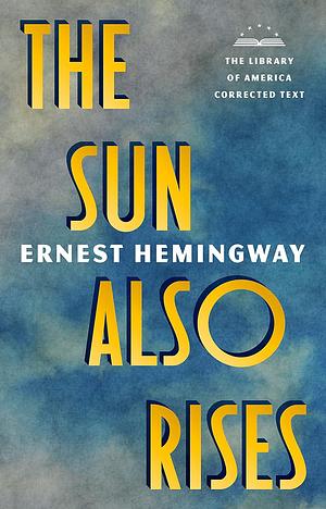 The Sun Also Rises: The Library of America Corrected Text Deckle Edge Paper by Ernest Hemingway