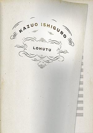 Lohutu by Kazuo Ishiguro