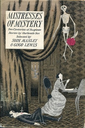 Mistresses Of Mystery: Two Centuries Of Suspense Stories By The Gentle Sex by Gogo Lewis, Edward Gorey, Seon Manley