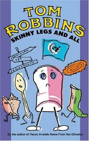 Skinny Legs And All by Tom Robbins