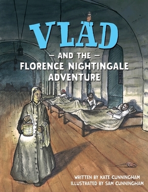 Vlad and the Florence Nightingale Adventure by Kate Cunningham